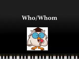 Who/Whom