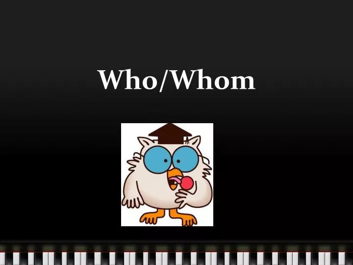 who whom