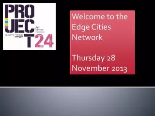 Welcome to the Edge Cities Network Thursday 28 November 2013