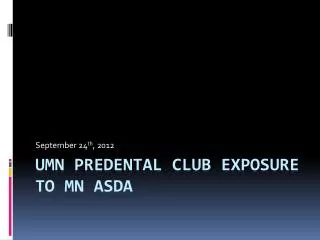 UMN Predental Club Exposure to MN ASDA