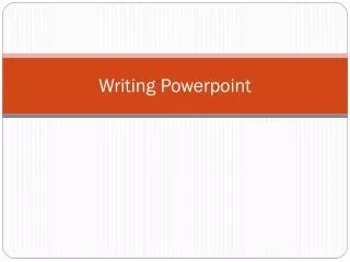 Writing Powerpoint