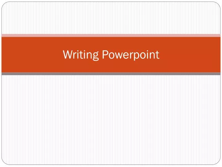 writing powerpoint