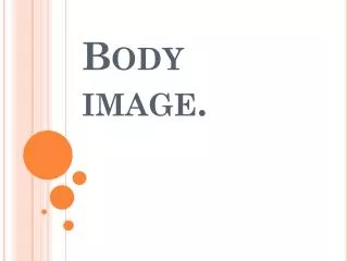 Body image.