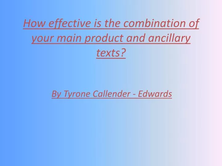 how effective is the combination of your main product and ancillary texts