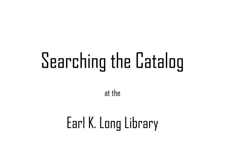 searching the catalog at the earl k long library