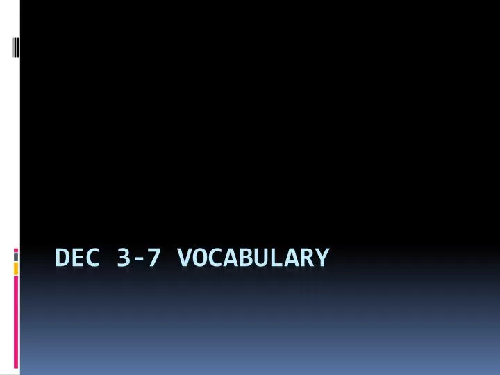 dec 3 7 vocabulary