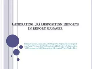 Generating UG Disposition Reports In report manager