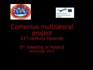 Comenius multilateral project 21 st century hazards 5 th meeting in Poland November 2012