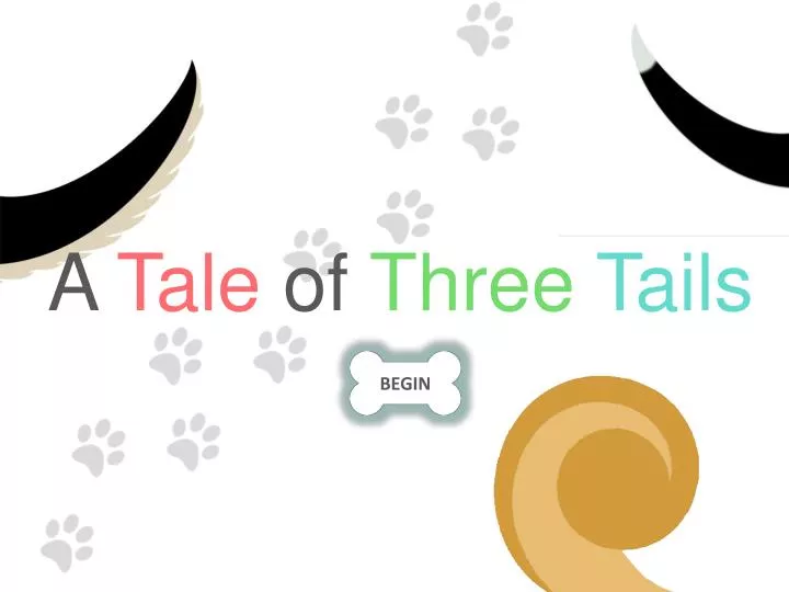 a tale of three tails