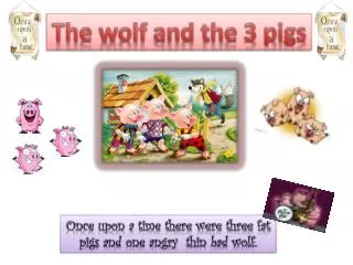 The wolf and the 3 pigs
