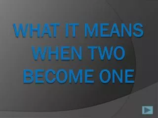 What it means when two become one