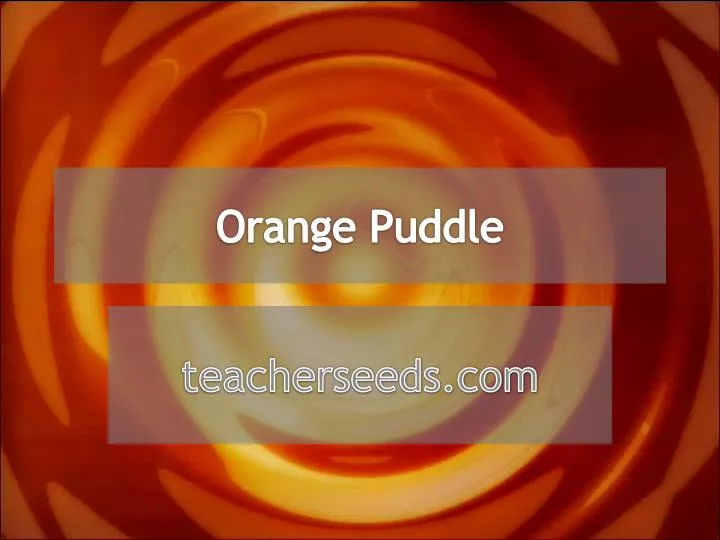 orange puddle