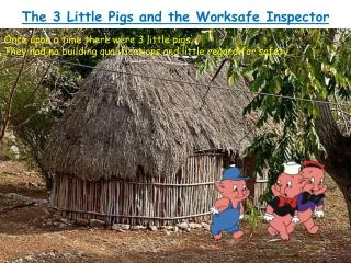 The 3 Little Pigs and the Worksafe Inspector