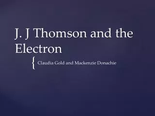 J. J Thomson and the Electron