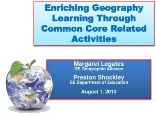 Margaret Legates DE Geographic Alliance Preston Shockley DE Department of Education August 1, 2013
