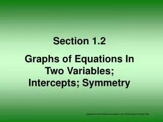 Section 1.2 Graphs of Equations In Two Variables; Intercepts; Symmetry
