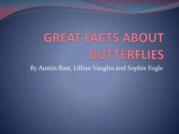 great facts about butterflies