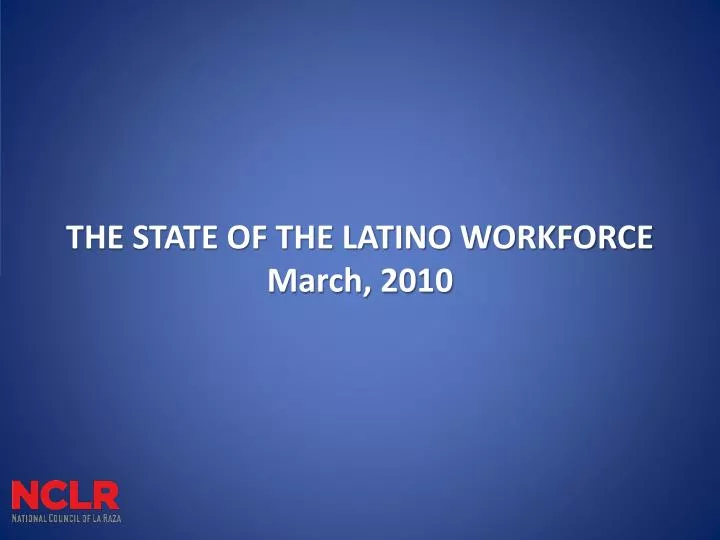 the state of the latino workforce march 2010