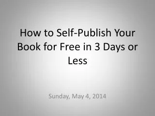 How to Self-Publish Y our Book for Free in 3 Days or Less