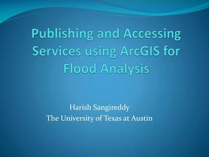 publishing and accessing services using arcgis for flood analysis
