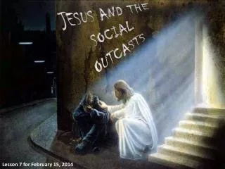 JESUS AND THE SOCIAL OUTCASTS