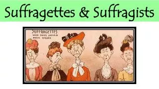 Suffragettes &amp; Suffragists