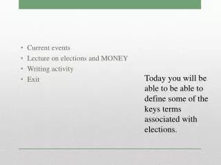 Current events Lecture on elections and MONEY Writing activity Exit