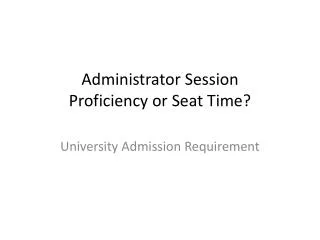 Administrator Session Proficiency or Seat Time?