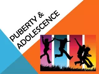 Puberty &amp; Adolescence
