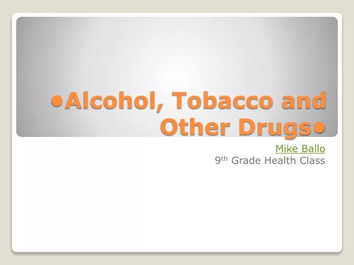 alcohol tobacco and other drugs