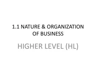 1.1 NATURE &amp; ORGANIZATION OF BUSINESS