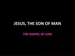JESUS, THE SON OF MAN