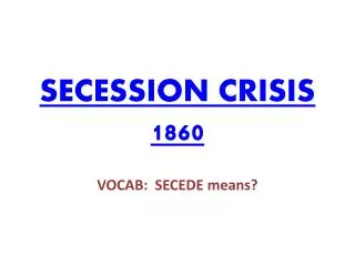 SECESSION CRISIS 1860
