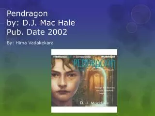 Pendragon by: D.J. Mac Hale Pub. Date 2002