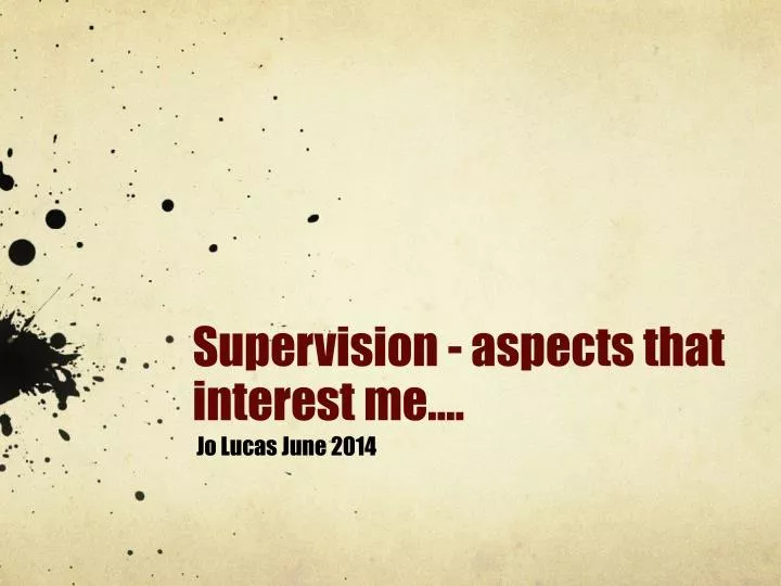 supervision aspects that interest me