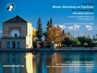 The 17th Biennial Winter Workshop on Psychosis 14 - 16 February 2013 Marrakech, Morocco