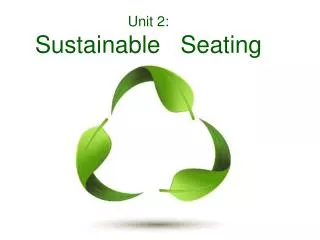 Unit 2: Sustainable Seating