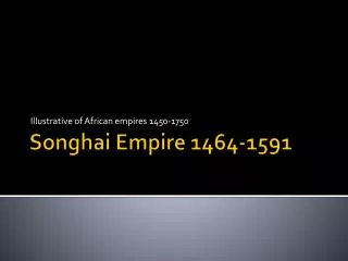 Songhai Empire 1464-1591