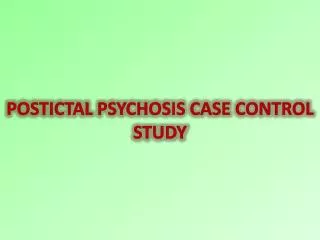 POSTICTAL PSYCHOSIS CASE CONTROL STUDY