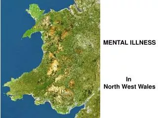 MENTAL ILLNESS In North West Wales