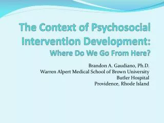 The Context of Psychosocial Intervention Development: Where Do We Go From Here?