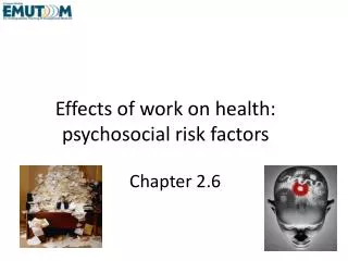 Effects of work on health: psychosocial risk factors