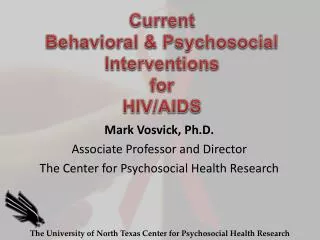 Mark Vosvick, Ph.D. Associate Professor and Director The Center for Psychosocial Health Research