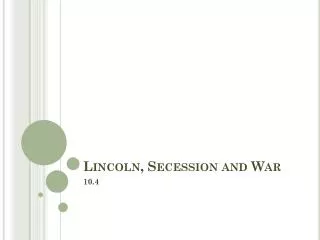 Lincoln, Secession and War