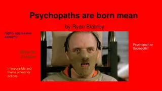 Psychopaths are born mean