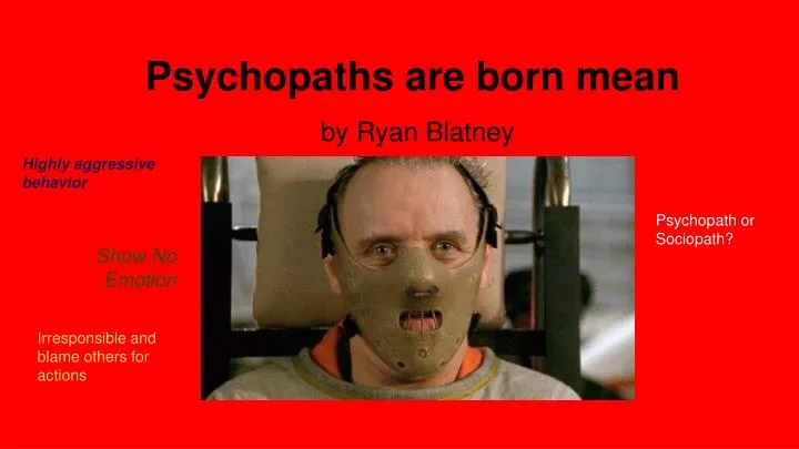 psychopaths are born mean
