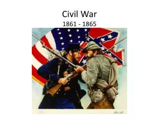 Civil War 1861 - 1865