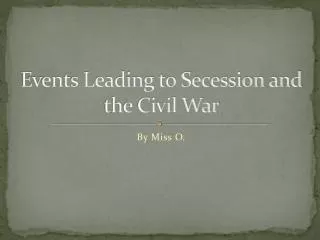 Events Leading to Secession and the Civil War