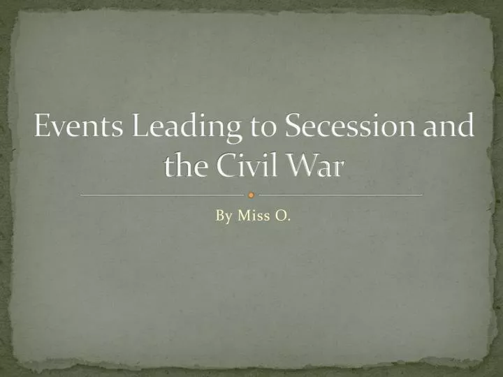 events leading to secession and the civil war