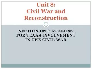 Unit 8: Civil War and Reconstruction
